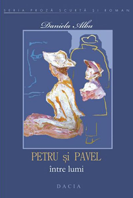 PETRU ȘI PAVEL | ÎNTRE LUMI - Daniela Albu